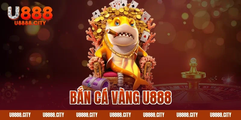 Bắn Cá Vàng U888 Với Nhiều Tính Năng Hấp Dẫn 9 Bắn cá vàng U888