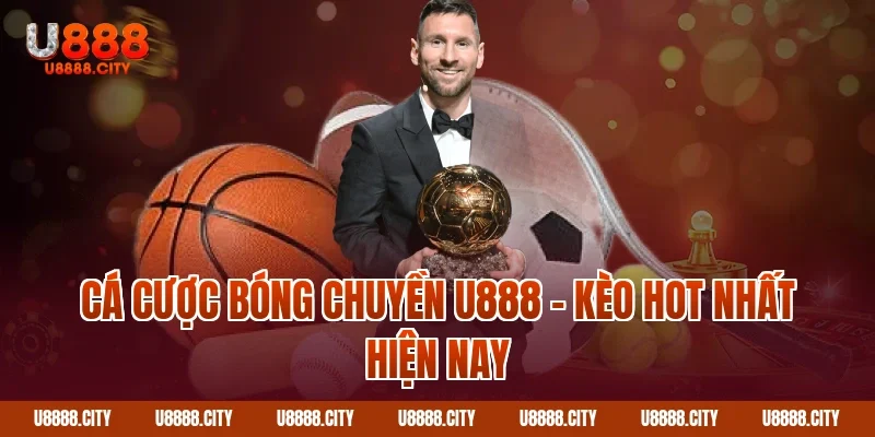 Cá cược bóng chuyền U888 – Kèo hot nhất hiện nay