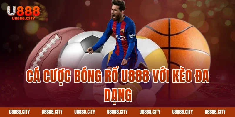 Cá cược bóng rổ U888 với kèo đa dạng