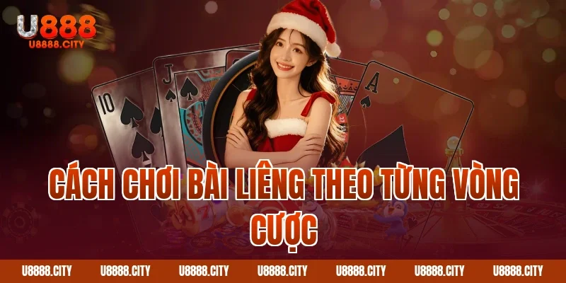 Cách chơi bài liêng theo từng vòng cược