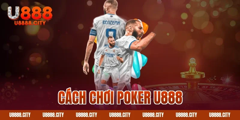 Hướng Dẫn Cách Chơi Poker U888 Cơ Bản 4 Cách chơi poker U888