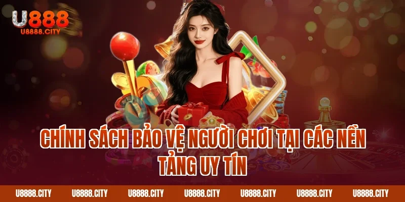 Chính Sách Chơi Có Trách Nhiệm An Toàn Và Lành Mạnh 3 Chính sách bảo vệ người chơi tại các nền tảng uy tín