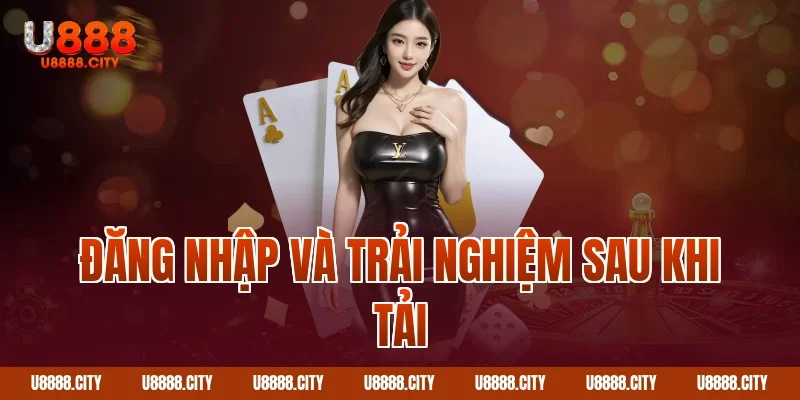 Đăng nhập và trải nghiệm sau khi tải