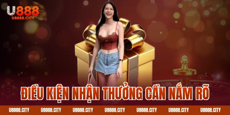 Tổng Hợp Khuyến Mãi U888 Nhận Thưởng Cực Khủng 4 Điều kiện nhận thưởng cần nắm rõ