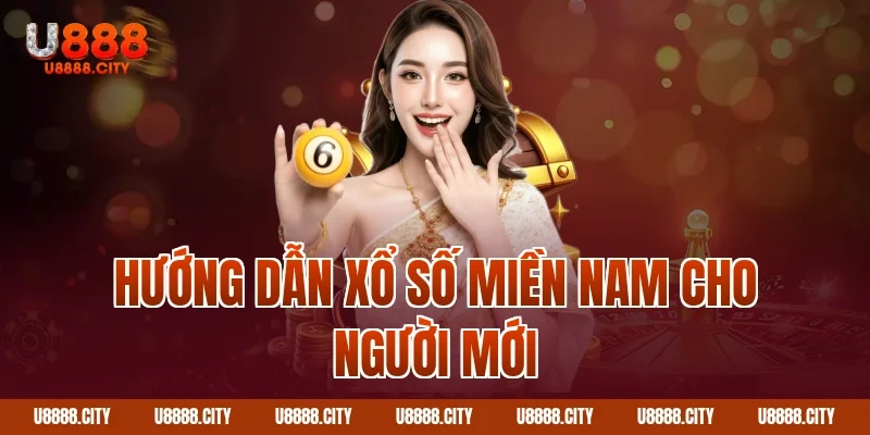 Hướng Dẫn Chơi Xổ Số Miền Nam 2 Hướng dẫn xổ số miền Nam cho người mới