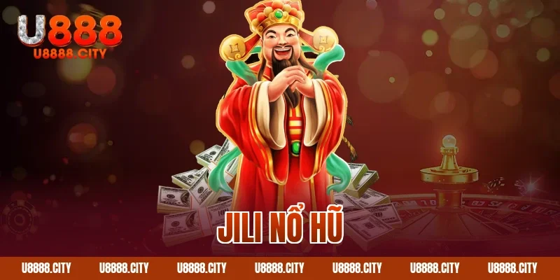 Khám Phá Sảnh Jili Nổ Hũ U888 Nổi Bật 8 Jili nổ hũ