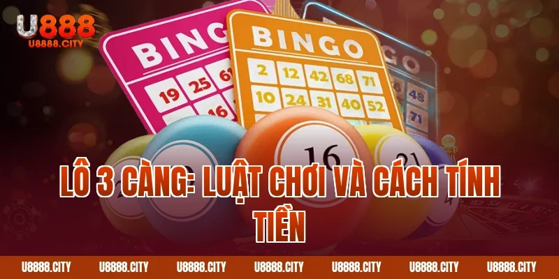Hướng Dẫn Cách Đánh Lô 3 Càng Chi Tiết 1 Lô 3 càng: Luật chơi và cách tính tiền