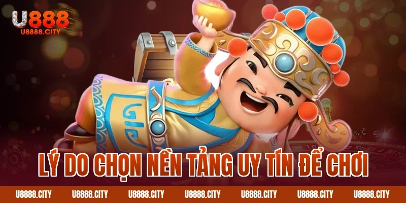 Lý do chọn nền tảng uy tín để chơi