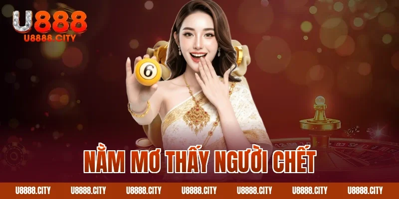 Giải Mã Giấc Mơ Nằm Mơ Thấy Người Chết 6 Nằm mơ thấy người chết