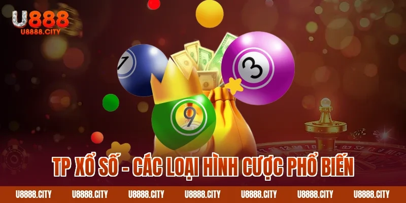 Tp xổ số – Các loại hình cược phổ biến