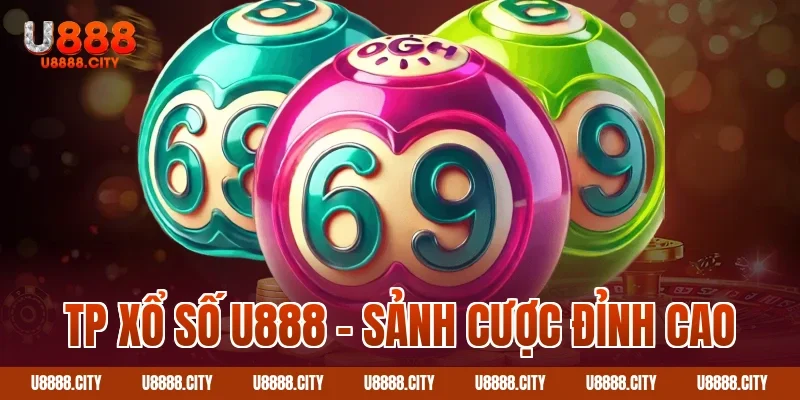 Tp xổ số U888 – Sảnh cược đỉnh cao