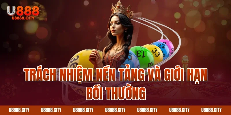 Trách nhiệm nền tảng và giới hạn bồi thường