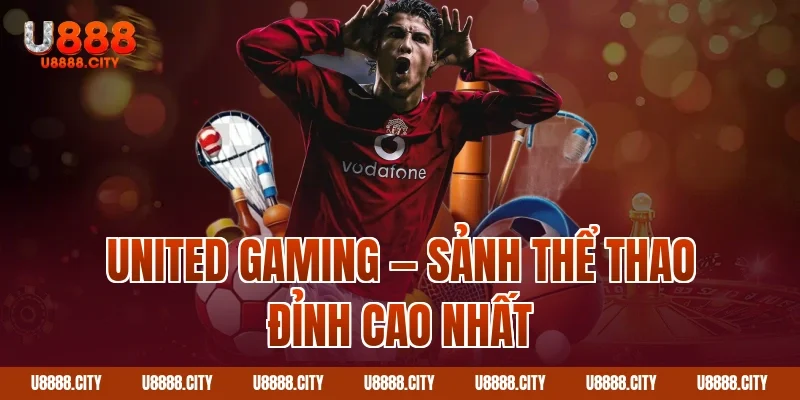 United Gaming — sảnh thể thao đỉnh cao nhất