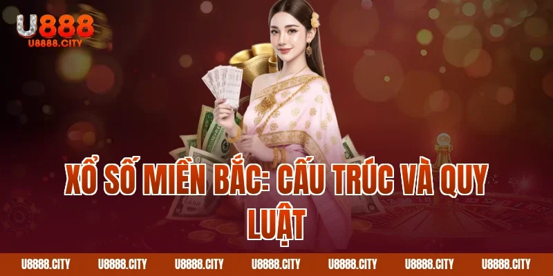 Xổ số miền Bắc: Cấu trúc và quy luật
