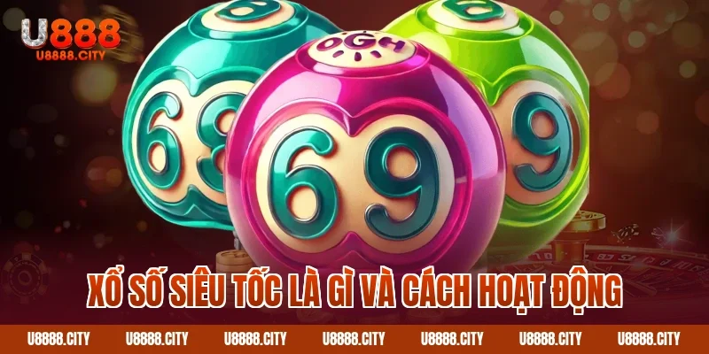 Hướng Dẫn Chơi Xổ Số Siêu Tốc U888 1 Xổ số siêu tốc là gì và cách hoạt động